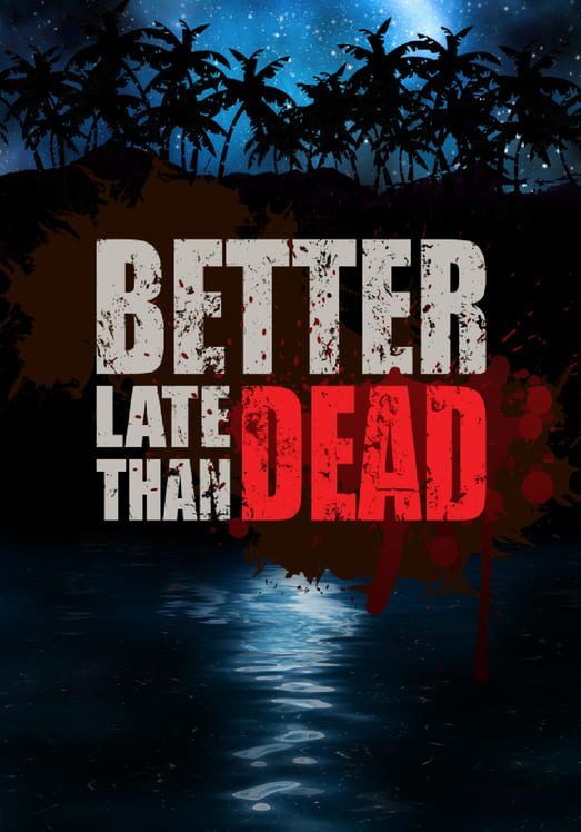Better Late Than DEAD Steam Key GLOBAL