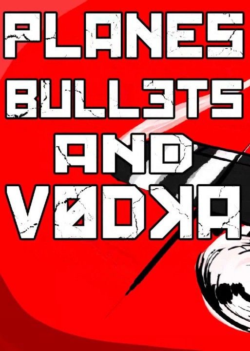 Planes, Bullets and Vodka Steam Key GLOBAL