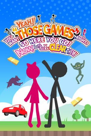 YEAH! YOU WANT "THOSE GAMES," RIGHT? SO HERE YOU GO! NOW, LET'S SEE YOU CLEAR THEM! (PC) Steam Key GLOBAL